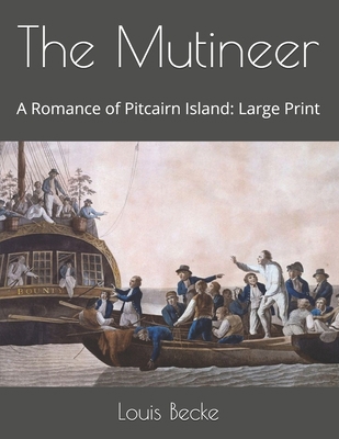 The Mutineer: A Romance of Pitcairn Island: Lar... 1675959056 Book Cover