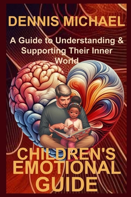 Children's Emotional Guide: A Guide to Understa... B0FXSB2J2D Book Cover