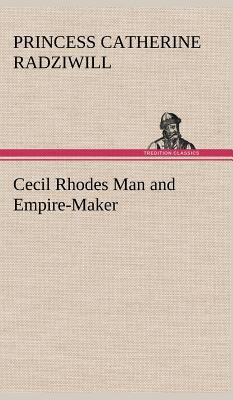 Cecil Rhodes Man and Empire-Maker 384919888X Book Cover