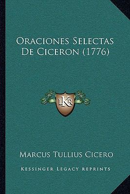 Oraciones Selectas De Ciceron (1776) [Spanish] 1166190889 Book Cover