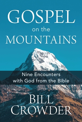 Gospel on the Mountains: Nine Encounters with G... 1640701796 Book Cover