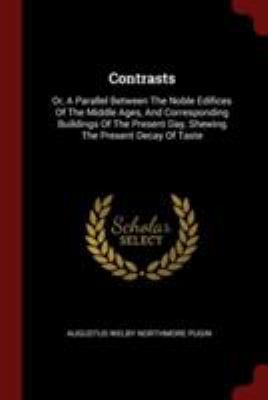Contrasts: Or, A Parallel Between The Noble Edi... 137633867X Book Cover