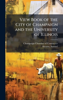 View Book of the City of Champaign and the Univ... B0FHC34KLM Book Cover