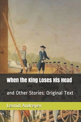 When the King Loses His Head: and Other Stories... B085K9FKQC Book Cover