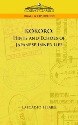 Kokoro: Hints and Echoes of Japanese Inner Life 1596057289 Book Cover