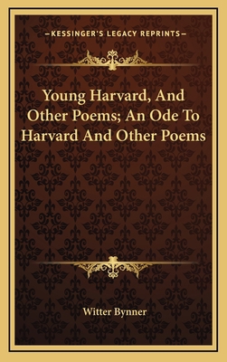 Young Harvard, and Other Poems; An Ode to Harva... 1163832278 Book Cover