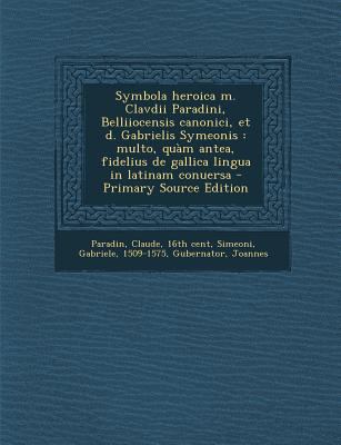 Symbola Heroica M. Clavdii Paradini, Belliiocen... [Latin] 1295459981 Book Cover