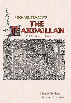 Michael Zevaco's the Pardaillan: Vol. III Aqua ... 1449040683 Book Cover