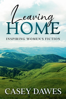 Leaving Home: Inspiring Women's Fiction B0FY8YRRBG Book Cover