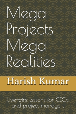 Mega Projects Mega Realities: Live-wire lessons... 1500761273 Book Cover