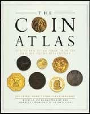 The Coin Atlas: The World of Coinage from Its O... 0816020973 Book Cover