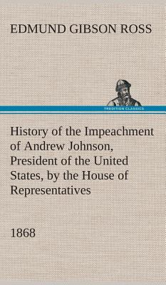 History of the Impeachment of Andrew Johnson, P... 3849521761 Book Cover