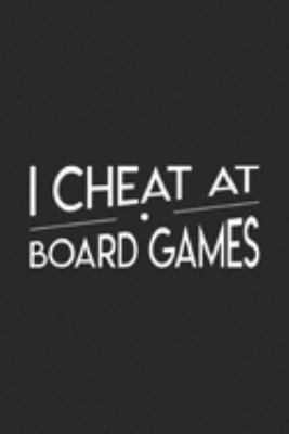 I cheat at Board games: I cheat at Board games Funny Family Board Game Nigh Journal/Notebook Blank Lined Ruled 6x9 100 Pages