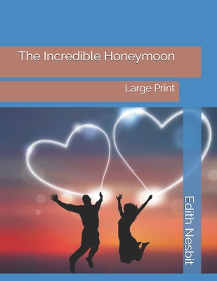 The Incredible Honeymoon: Large Print 1695944402 Book Cover