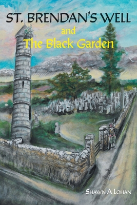 St. Brendan's Well and The Black Garden 1039153100 Book Cover