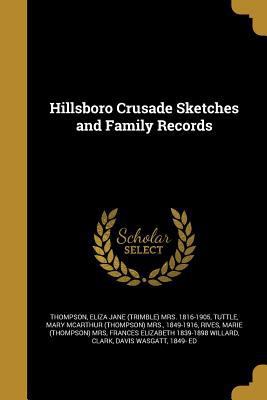 Hillsboro Crusade Sketches and Family Records 1363020161 Book Cover