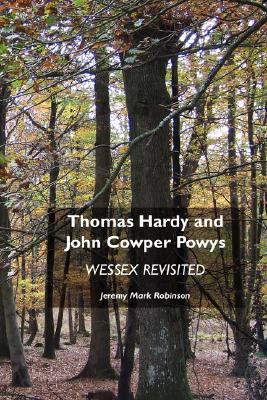 Thomas Hardy and John Cowper Powys: Wessex Revi... 1861711239 Book Cover