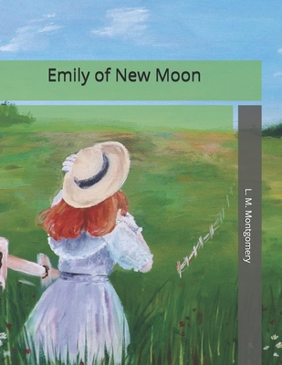 Emily of New Moon: Large Print 1700683608 Book Cover