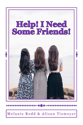 Help! I Need Some Friends!: (A 15-Day Friendshi... 1539595536 Book Cover