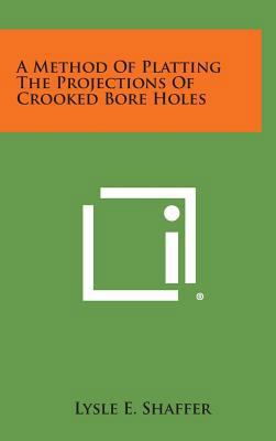 A Method of Platting the Projections of Crooked... 1258765063 Book Cover