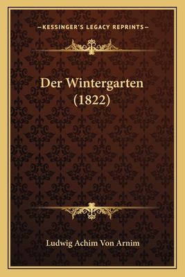 Der Wintergarten (1822) [German] 1168479037 Book Cover