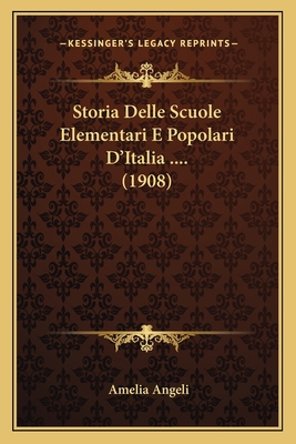 Storia Delle Scuole Elementari E Popolari D'Ita... [Italian] 1166781437 Book Cover