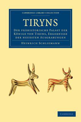 Tiryns: Der Prähistorische Palast Der Könige Vo... [German] 1108017207 Book Cover