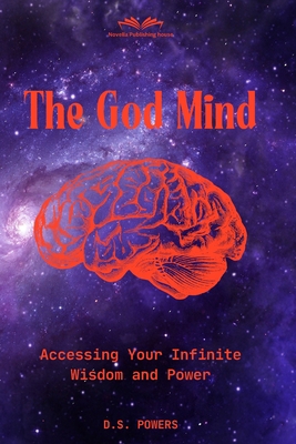 The God Mind: Accessing Infinite Wisdom and Power B0D9Y6KJKF Book Cover