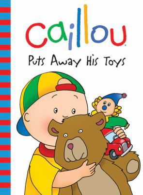 Caillou: Puts Away His Toys (Backpack Series) 2894506899 Book Cover
