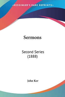Sermons: Second Series (1888) 0548753296 Book Cover