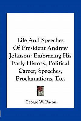 Life And Speeches Of President Andrew Johnson: ... 1163758507 Book Cover