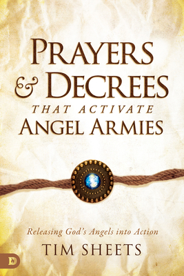 Prayers and Decrees That Activate Angel Armies:... 0768463130 Book Cover