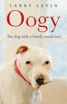 Oogy: The Dog Only a Family Could Love 0553824171 Book Cover