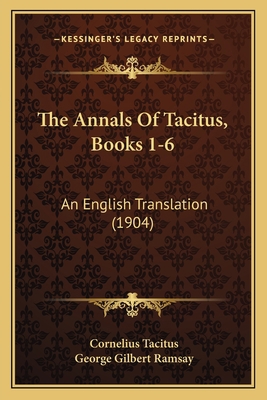 The Annals Of Tacitus, Books 1-6: An English Tr... 1165132354 Book Cover