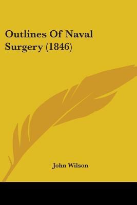 Outlines Of Naval Surgery (1846) 1437052541 Book Cover