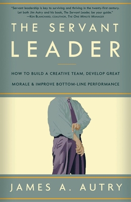 The Servant Leader: How to Build a Creative Tea... 1400054737 Book Cover