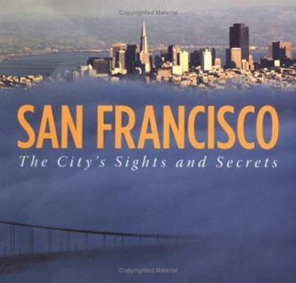 San Francisco: The City's Sights and Secrets 0811853462 Book Cover