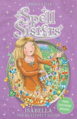 Spell Sisters: Isabella the Butterfly Sister, 3 0857072498 Book Cover