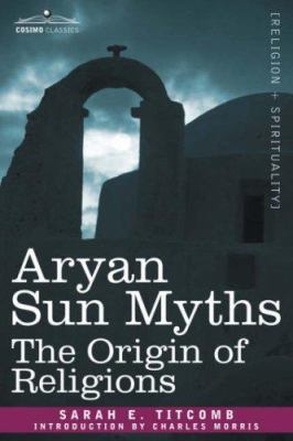 Aryan Sun Myths: The Origin of Religions 1602062226 Book Cover