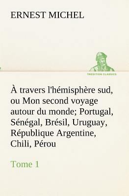 À travers l'hémisphère sud, ou Mon second voyag... [French] 3849132889 Book Cover