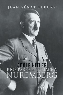 Adolf Hitler: Jugé Par Contumace À Nuremberg [French] 1984563238 Book Cover