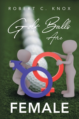 Golf Balls Are Female B0C6PFVPMH Book Cover