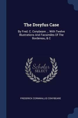 The Dreyfus Case: By Fred. C. Conybeare ... Wit... 1377247112 Book Cover