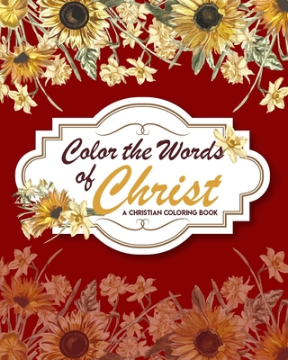 Color The Words Of Christ (A Christian Coloring... B08NDR1C86 Book Cover