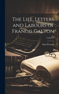 The Life, Letters and Labours of Francis Galton... 1020510900 Book Cover