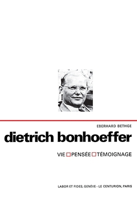 Dietrich Bonhoeffer: Vie, pensée, témoignage [French] 2830903692 Book Cover