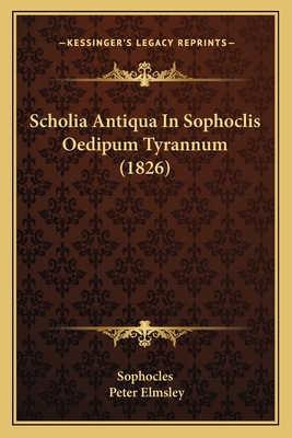 Scholia Antiqua In Sophoclis Oedipum Tyrannum (... [Latin] 1165753804 Book Cover