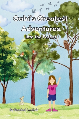 Gabi's Greatest Adventures: Into the Forest B0DXZVTNQV Book Cover
