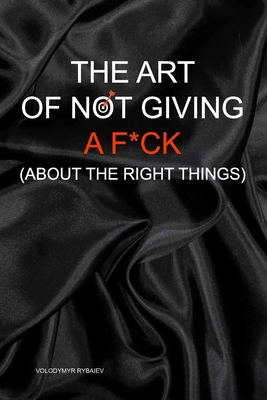 The Art of Not Giving a F*ck (About the Right T...            Book Cover