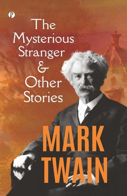 The Mysterious Stranger, and Other Stories B0CG9W67WZ Book Cover